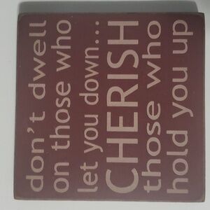 Home plaque size 4" x 4" 4" square brown tan don't dwell cherish saying